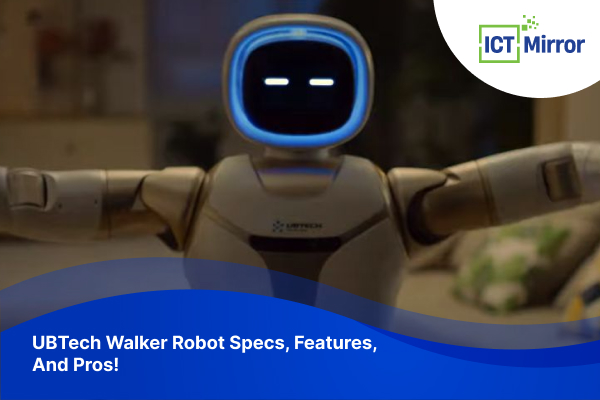 UBTech Walker Robot Specs, Features, And Pros!