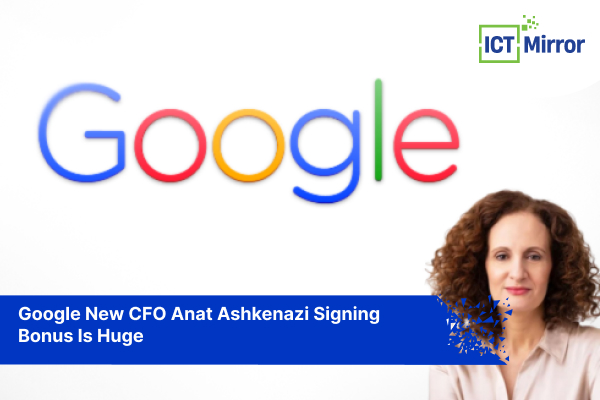 Google New CFO Anat Ashkenazi Signing Bonus Is Huge