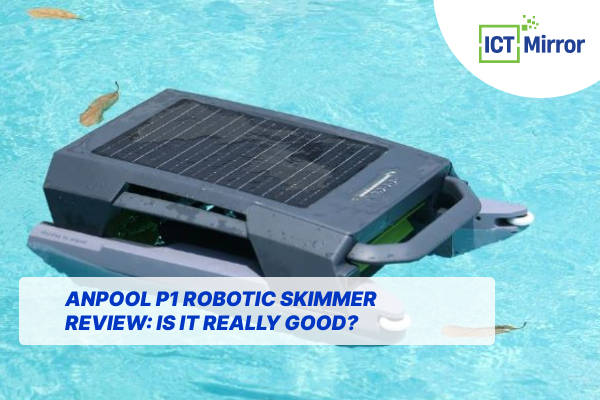 Anpool P1 Robotic Skimmer Review: Is It Really Good?
