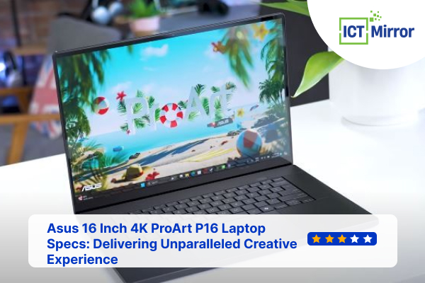 Asus 16 Inch 4K ProArt P16 Laptop Specs: Delivering Unparalleled Creative Experience