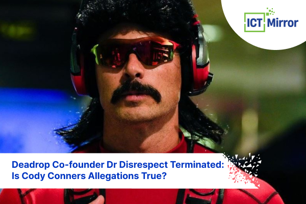 Deadrop Co-founder Dr Disrespect Terminated: Is Cody Conners Allegations True?