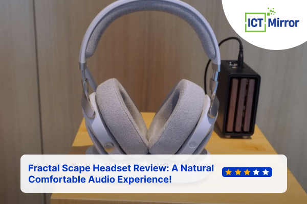 Fractal Scape Headset Review: A Natural Comfortable Audio Experience!