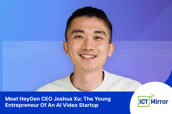 Meet HeyGen CEO Joshua Xu: The Young Entrepreneur Of An AI Video Startup