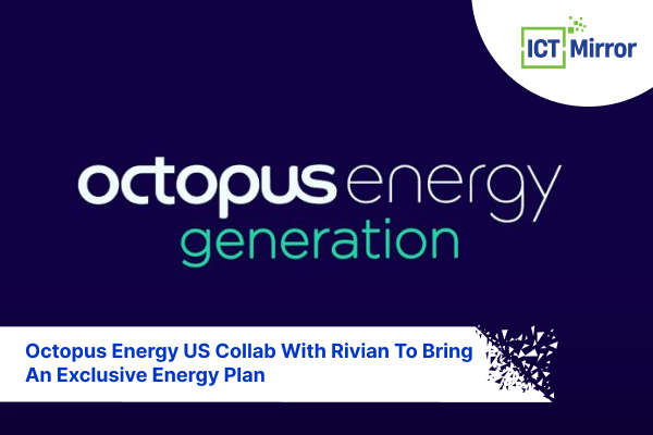 Octopus Energy US Collab With Rivian To Bring An Exclusive Energy Plan