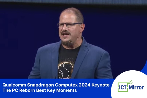 Qualcomm Snapdragon Computex 2024 Keynote: The PC Reborn Best Key Moments