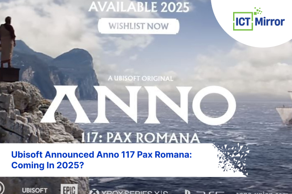 Ubisoft Announced Anno 117 Pax Romana: Coming In 2025?