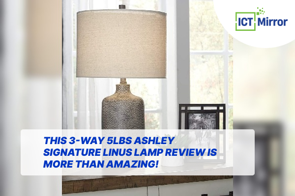 This 3-Way 5lbs Ashley Signature Linus Lamp Review Is More Than Amazing!
