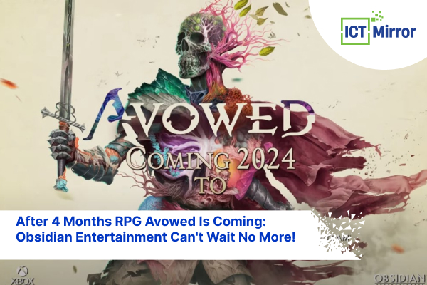 After 4 Months RPG Avowed Is Coming: Obsidian Entertainment Can’t Wait No More!