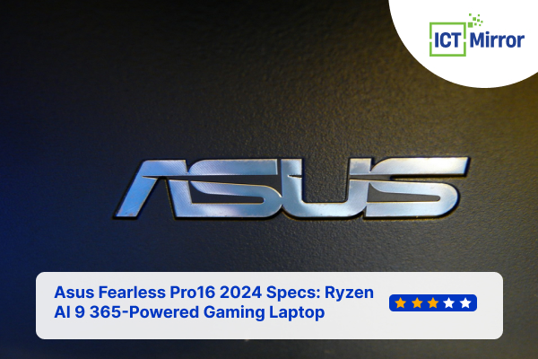 Asus Fearless Pro16 2024 Specs: Ryzen AI 9 365-Powered Gaming Laptop