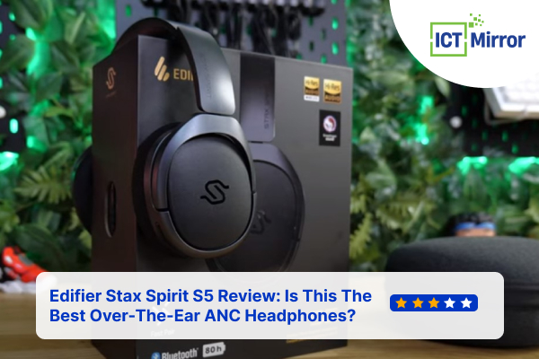 Edifier Stax Spirit S5 Review: Is This The Best Over-The-Ear ANC Headphones?