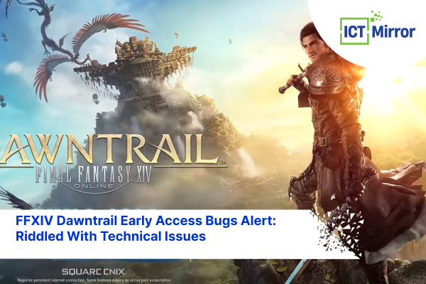 FFXIV Dawntrail Early Access Bugs Alert: Riddled With Technical Issues
