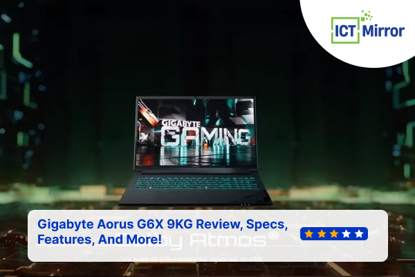 Gigabyte Aorus G6X 9KG Review, Specs, Features, And More!