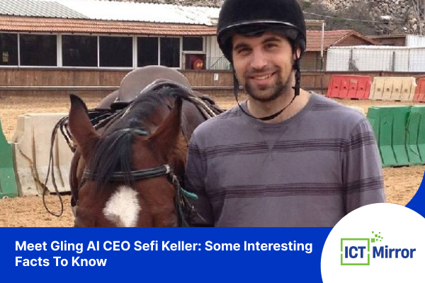Meet Gling AI CEO Sefi Keller: Some Interesting Facts To Know