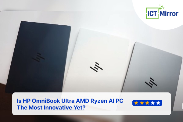 Is HP OmniBook Ultra AMD Ryzen AI PC The Most Innovative Yet?