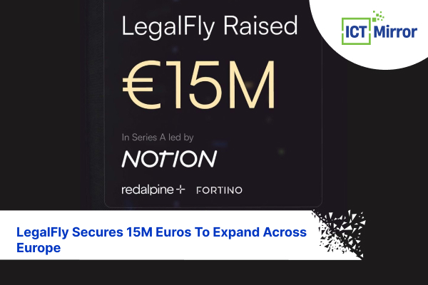 LegalFly Secures 15M Euros To Expand Across Europe