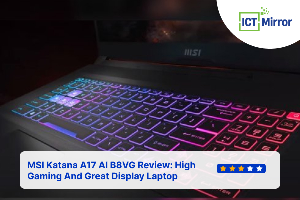 MSI Katana A17 AI B8VG Review: High Gaming And Great Display Laptop