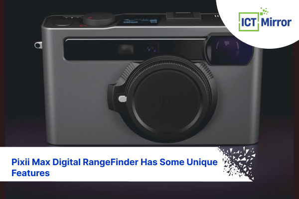 Pixii Max Digital RangeFinder Has Some Unique Features