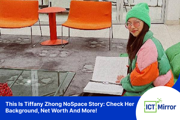 This Is Tiffany Zhong NoSpace Story: Check Her Background, Net Worth And More!