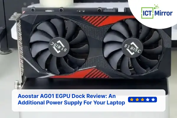 Aoostar AG01 EGPU Dock Review: An Additional Power Supply For Your Laptop
