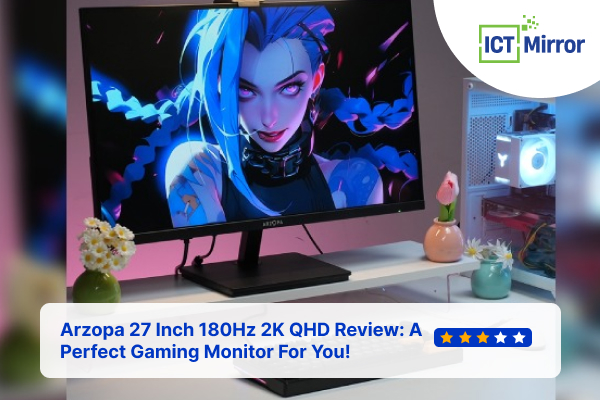 Arzopa 27 Inch 180Hz 2K QHD Review: A Perfect Gaming Monitor For You!