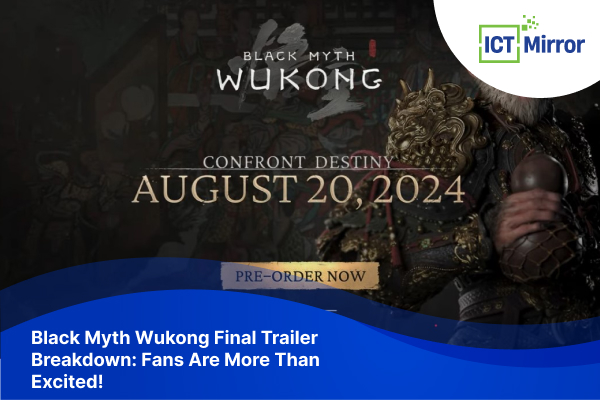 Black Myth Wukong Final Trailer Breakdown: Fans Are More Than Excited!