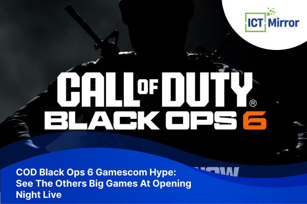COD Black Ops 6 Gamescom Hype: See The Others Big Games At Opening Night Live