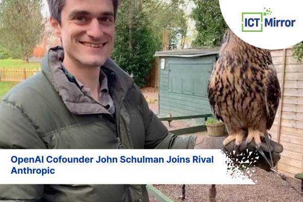 OpenAI Cofounder John Schulman Joins Rival Anthropic