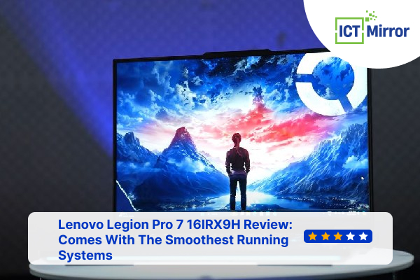 Lenovo Legion Pro 7 16IRX9H Review: Comes With The Smoothest Running Systems