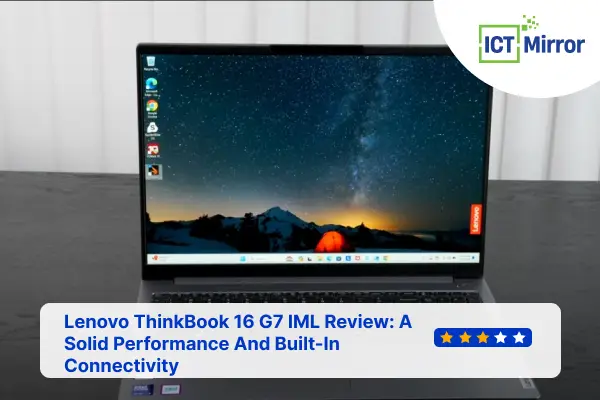 Lenovo ThinkBook 16 G7 IML Review: A Solid Performance And Built-In Connectivity