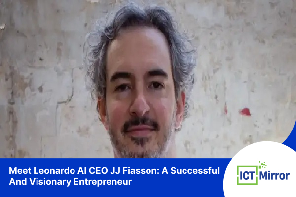 Meet Leonardo AI CEO JJ Fiasson: A Successful And Visionary Entrepreneur