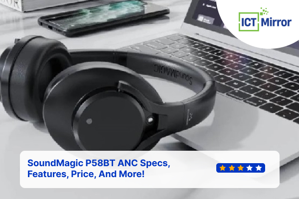 SoundMagic P58BT ANC Specs, Features, Price, And More!