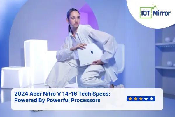 2024 Acer Nitro V 14-16 Tech Specs: Powered By Powerful Processors