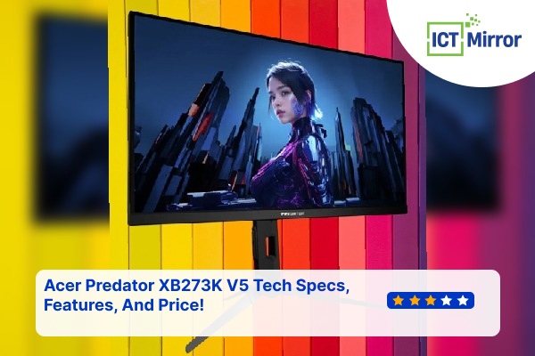 Acer Predator XB273K V5 Tech Specs, Features, And Price!