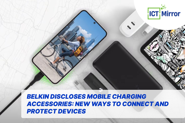 Belkin Discloses Mobile Charging Accessories: New Ways To Connect And Protect Devices