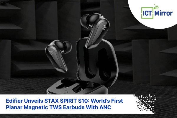 Edifier Unveils STAX SPIRIT S10: World’s First Planar Magnetic TWS Earbuds With ANC