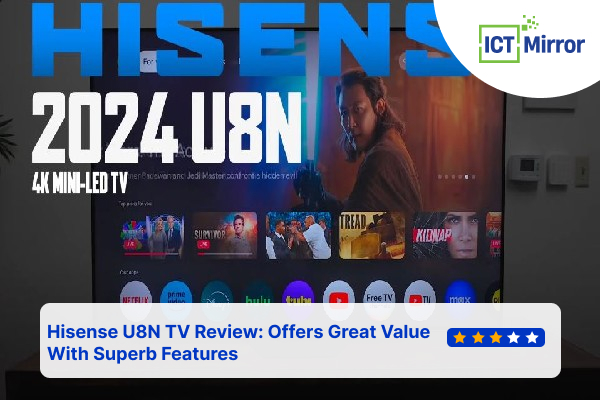 Hisense U8N TV Review: Offers Great Value With Superb Features