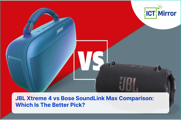 JBL Xtreme 4 vs Bose SoundLink Max Comparison: Which Is The Better Pick?