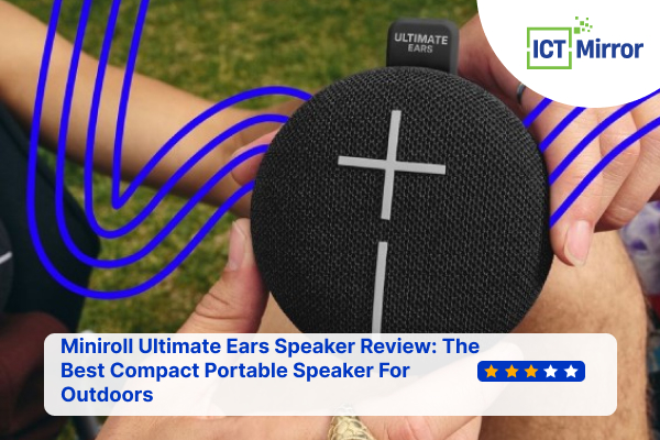 Miniroll Ultimate Ears Speaker Review: The Best Compact Portable Speaker For Outdoors