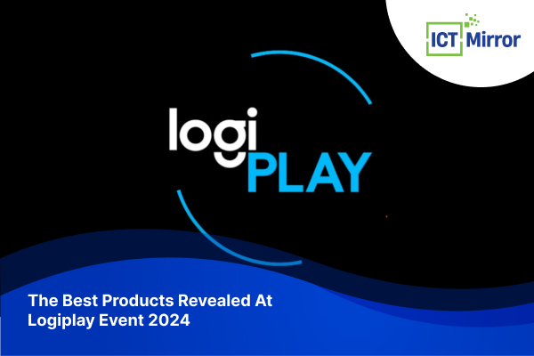 The Best Products Revealed At Logiplay Event 2024