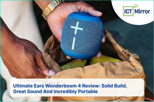 Ultimate Ears Wonderboom 4 Review: Solid Build, Great Sound And Incredibly Portable