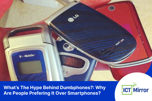 What’s The Hype Behind Dumbphones?: Why Are People Prefering It Over Smartphones?